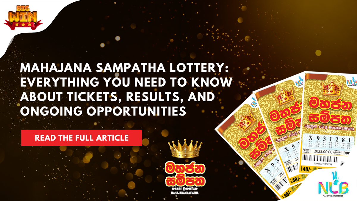 Mahajana Sampatha Lottery: Everything You Need to Know About Tickets, Results, and Ongoing Opportunities
