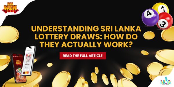 Understanding Sri Lanka Lottery Draws: How Do They Actually Work?