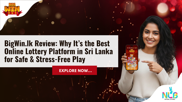 BigWin.lk Review: Why It’s the Best Online Lottery Platform in Sri Lanka for Safe & Stress-Free Play